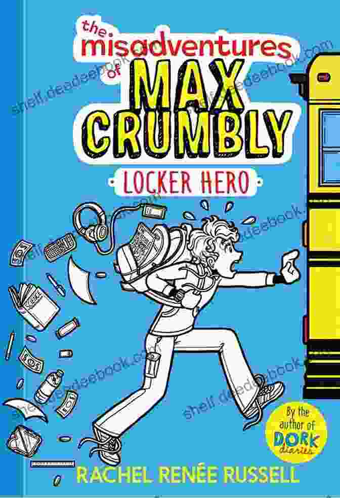 Max Crumbly, The Protagonist Of The Novel, Standing In Front Of His Locker With A Determined Expression The Misadventures Of Max Crumbly 1: Locker Hero