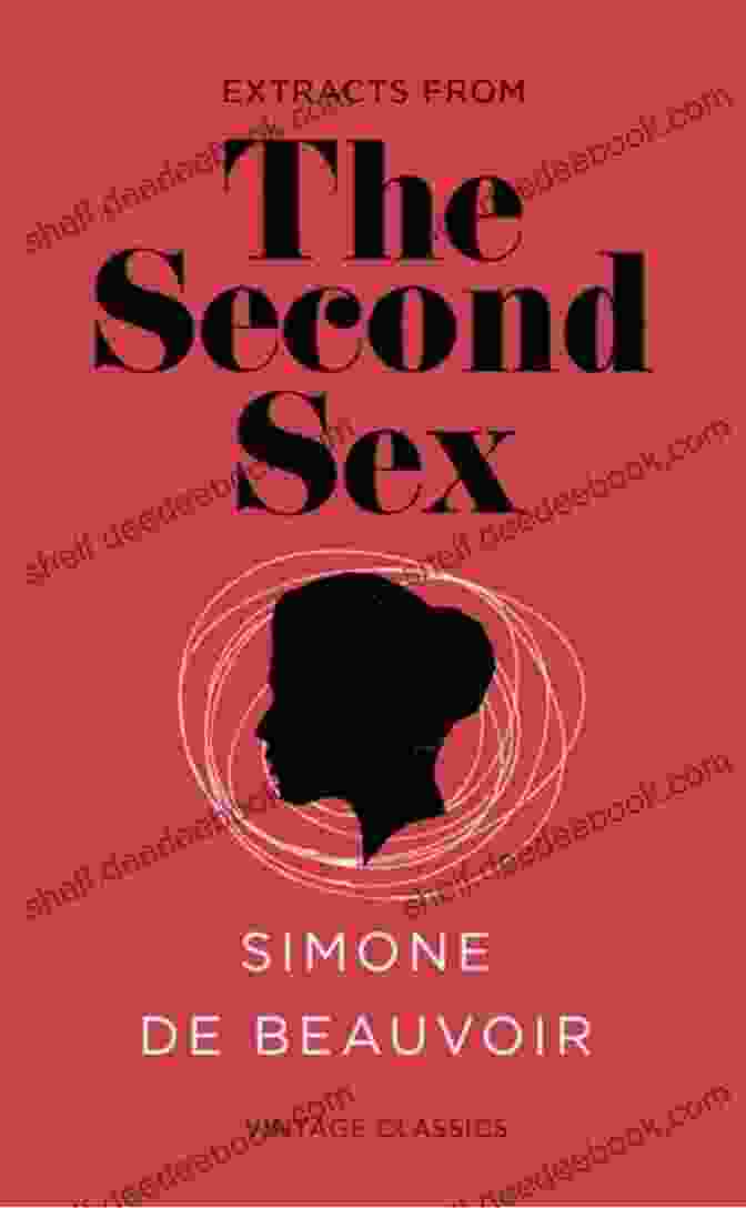 Simone De Beauvoir's Influential Work, The Second Sex Hearts And Minds: The Common Journey Of Simone De Beauvoir And Jean Paul Sartre