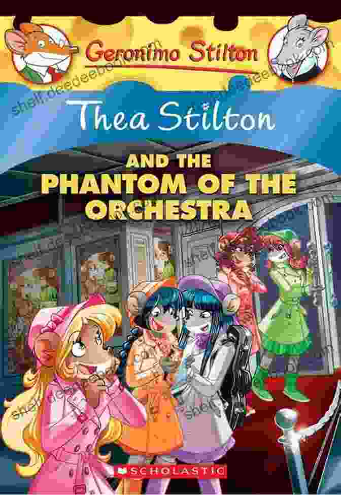 Thea And Her Friends Investigate The Mystery Of The Phantom Of The Orchestra. The Phantom Of The Orchestra (Thea Stilton #29)