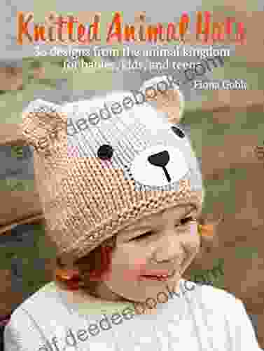 Knitted Animal Hats: 35 Wild And Wonderful Hats For Babies Kids And The Young At Heart