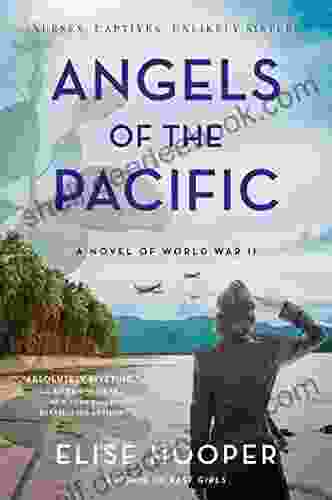 Angels Of The Pacific: A Novel Of World War II