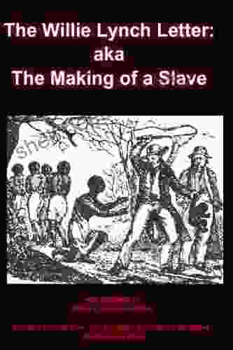 The Willie Lynch Letter: Aka The Making Of A Slave (Annotated) (Oshun Publishing African American History 1)