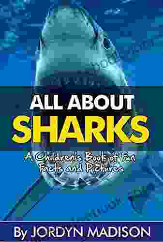 All About Sharks Great Whites Tiger Sharks Bull Sharks Hammerheads And More Sharks Man Eaters: Another All About In The Children S Picture Marine Animals Children S Books)