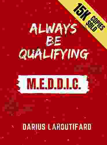 ALWAYS BE QUALIFYING: MEDDIC MEDDPICC