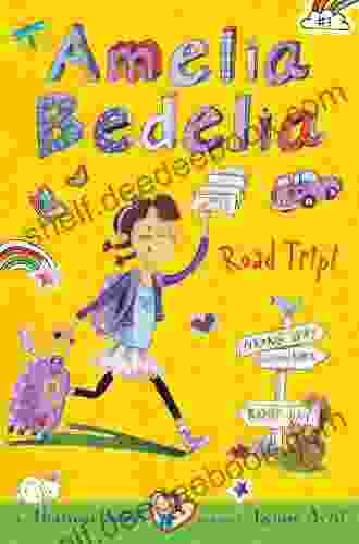 Amelia Bedelia Chapter #3: Amelia Bedelia Road Trip