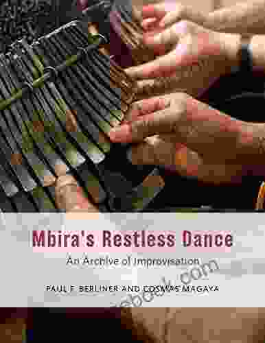 Mbira S Restless Dance: An Archive Of Improvisation (Chicago Studies In Ethnomusicology)