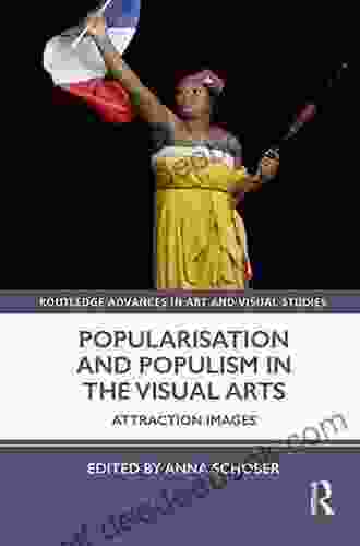 Popularisation And Populism In The Visual Arts: Attraction Images (Routledge Advances In Art And Visual Studies)