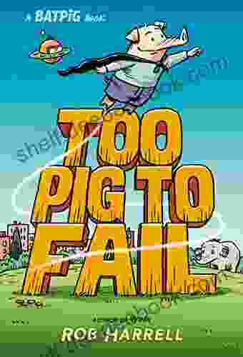 Batpig: Too Pig To Fail (A Batpig Book 2)