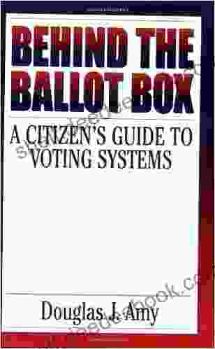 Behind The Ballot Box: A Citizen S Guide To Voting Systems
