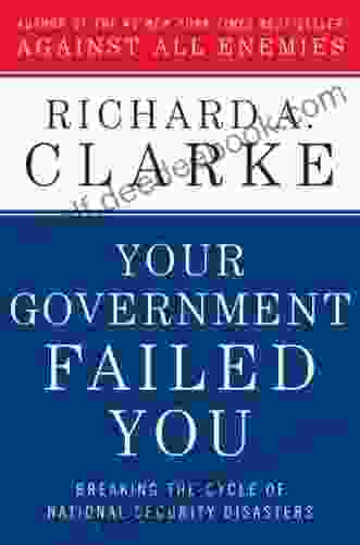 Your Government Failed You: Breaking The Cycle Of National Security Disasters