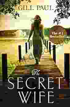 The Secret Wife: A Captivating Story Of Romance Passion And Mystery: Love Guilt Heartbreak