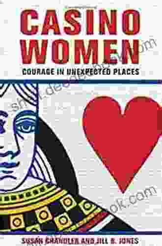 Casino Women: Courage In Unexpected Places
