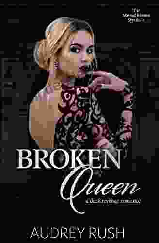 Broken Queen: A Dark Revenge Romance (The Marked Blooms Syndicate)