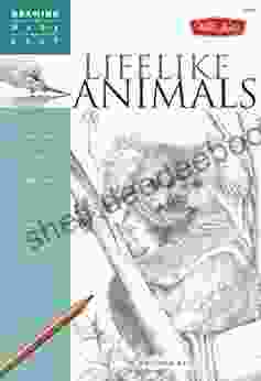 Lifelike Animals: Discover Your ?inner Artist? As You Learn To Draw Animals In Graphite (Drawing Made Easy)