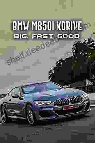 BMW M850i XDrive: Big Fast Good: Big Fast Good