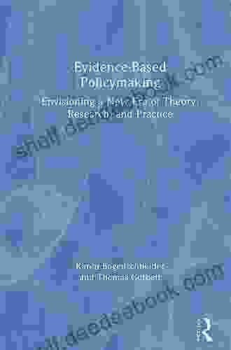 Evidence Based Policymaking: Envisioning A New Era Of Theory Research And Practice