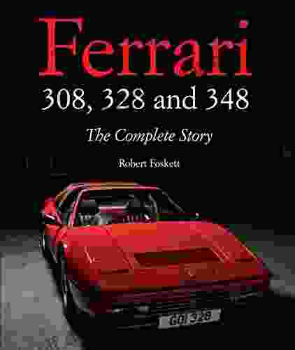 Ferrari 308 328 And 348: The Complete Story