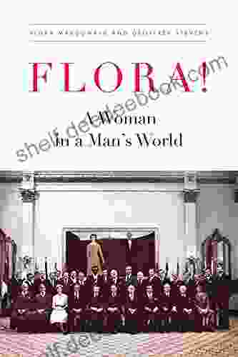 Flora : A Woman In A Man S World