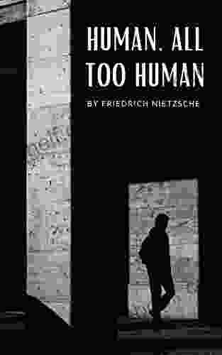 Human All Too Human: A For Free Spirits Part 1 (Annotated)