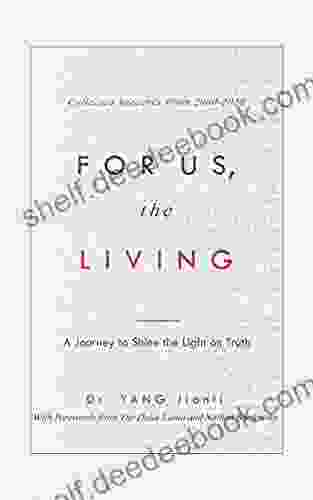 For Us The Living: A Journey To Shine The Light On Truth (Collected Speeches From 2000 2024)