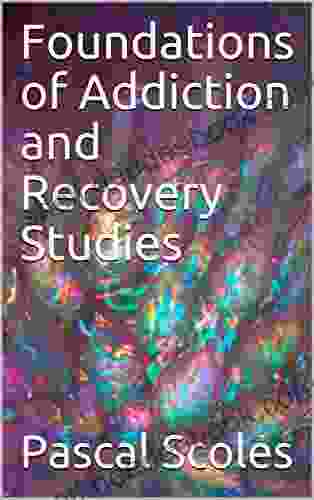 Foundations Of Addiction And Recovery Studies