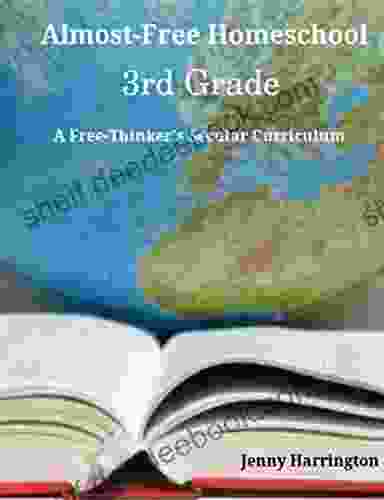 Frugal Homeschool 3rd Grade: A Free Thinker S Secular Curriculum (Turnip S Freethinkers Curriculum Guides)