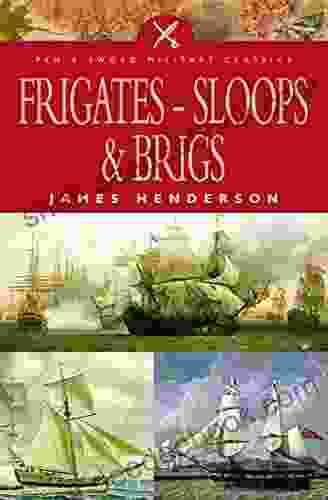 Frigates Sloops Brigs (Pen Sword Military Classics)