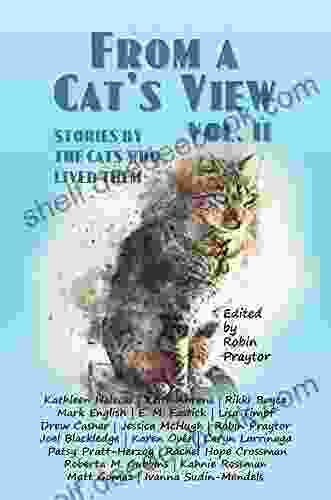 From A Cat S View Vol II: Stories Told By The Cats Who Lived Them