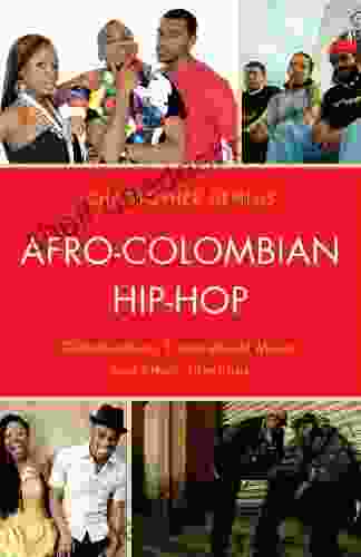 Afro Colombian Hip Hop: Globalization Transcultural Music And Ethnic Identities