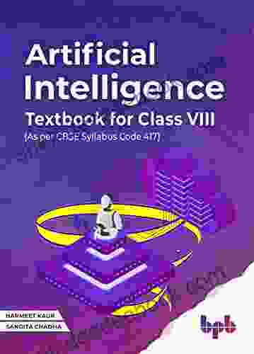 Artificial Intelligence Textbook For Class VIII (As Per CBSE Syllabus Code 417): Harness The Power Of AI For A Better World (English Edition)