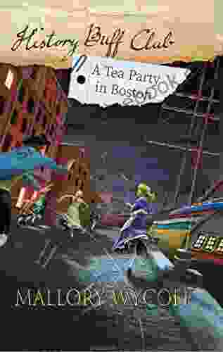 A Tea Party In Boston (Book 1): History Buff Club A Time Traveling