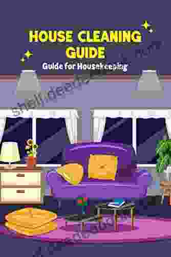 House Cleaning Guide: Guide For Housekeeping: Everyday House Cleaning