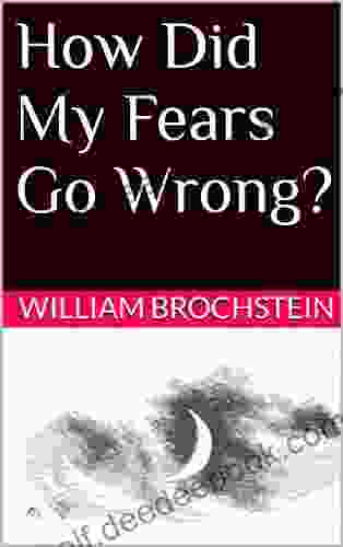 How Did My Fears Go Wrong?