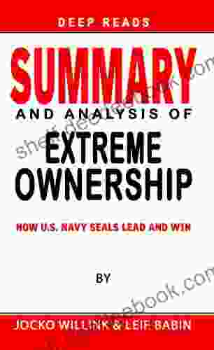 SUMMARY OF EXTREME OWNERSHIP: How U S Navy SEALs Lead And Win By Jocko Willink Leif Babin Expert System For Speed Reading