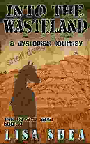 Into The Wasteland A Dystopian Journey (The Ishtato Saga 1)