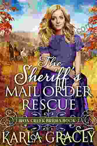The Sheriff S Mail Order Rescue: Inspirational Western Mail Order Bride Romance (Iron Creek Brides 3)