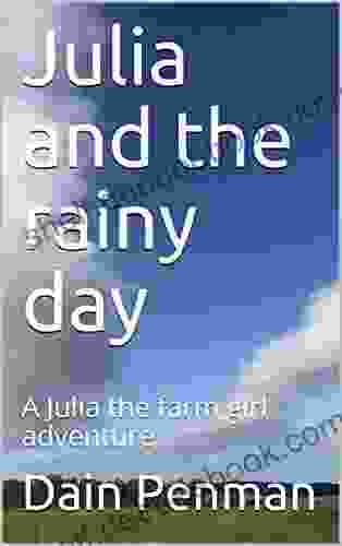 Julia And The Rainy Day: A Julia The Farm Girl Adventure