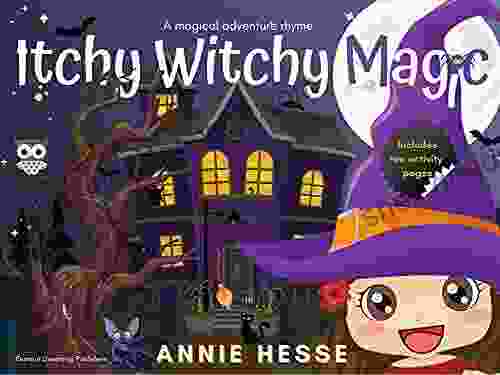 Itchy Witchy Magic: A Magical Adventure Rhyme (Itchy Witchy Magic Magical Adventure Rhymes)