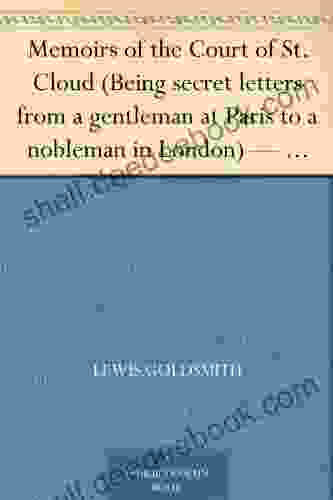 Memoirs Of The Court Of St Cloud (Being Secret Letters From A Gentleman At Paris To A Nobleman In London) Volume 3
