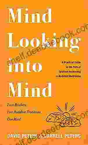 Mind Looking Into Mind: A Practical Guide To The Path Of Spiritual Awakening In Buddhist Meditation