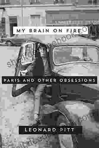 My Brain On Fire: Paris And Other Obsessions