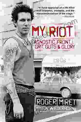 My Riot: Agnostic Front Grit Guts Glory