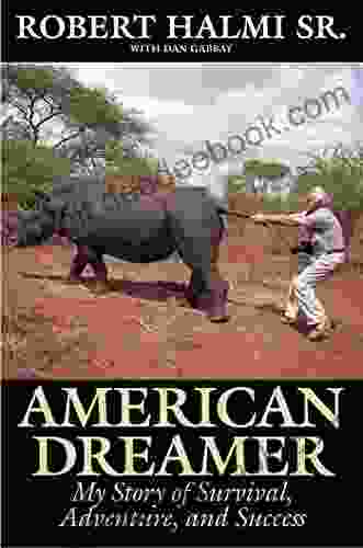American Dreamer: My Story Of Survival Adventure And Success