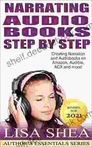 Narrating Audio Step By Step Creating Narration And Audiobooks On Amazon Audible ACX And More (Author S Essentials 11)
