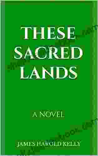 THESE SACRED LANDS: A Novel ( I Am A Soldier First And Always )