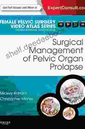 Surgical Management Of Pelvic Organ Prolapse: Female Pelvic Surgery Video Atlas Series: Expert Consult: Online (Female Pelvic Video Surgery Atlas Series)