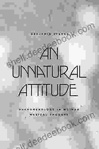 An Unnatural Attitude: Phenomenology In Weimar Musical Thought (New Material Histories Of Music)