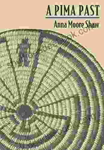 A Pima Past Anna Moore Shaw