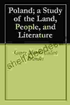 Poland A Study Of The Land People And Literature