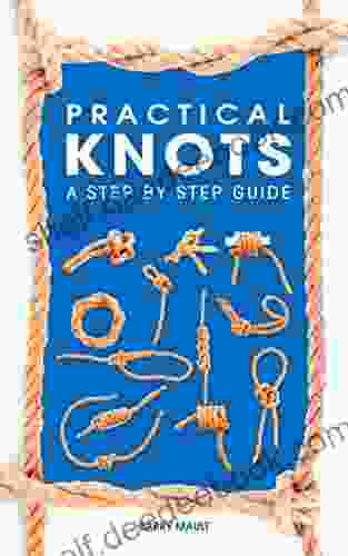 Practical Knots: A Step By Step Guide